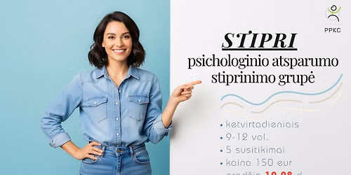 STIPRI. Psichologinio atsparumo stiprinimo grup\u0117 (organizuoja PPKC)