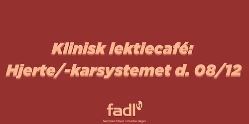 Klinisk lektiecaf\u00e9: Hjerte\/-karsystemet, d. 08\/12