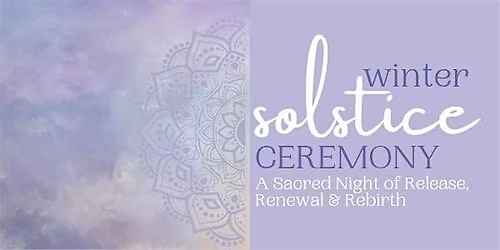 \u2728 Winter Solstice Celebration & Community Ceremony \u2728