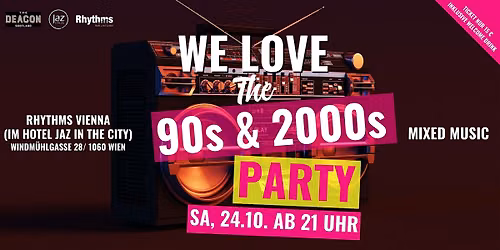 Samstag, 24.10. ab 21 Uhr - We love the 90s & 2000s Party -Rhythms Vienna