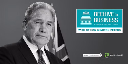 Beehive to Business with Rt Hon Winston Peters