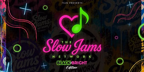 \u2b1b  THE SLOW JAMS NETWORK - BLACK & BRIGHT EDITION \u264a