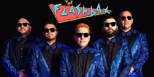 LABOR DAY WEEKEND : RADICAL 80S DANCE PARTY : THE FLASHBAX LIVE ON STAGE
