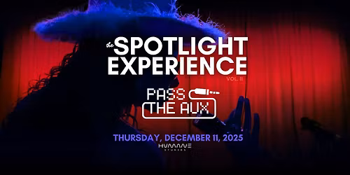 The Spotlight Experience: PASS THE AUX powered by HVMANE Studios