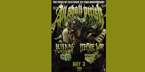 ALL SHALL PERISH | BLEEDING THROUGH, I DECLARE WAR, SOLEDAD, FORCE OF WILL