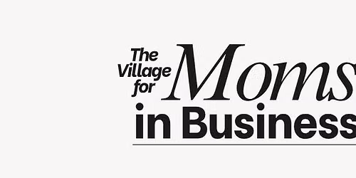 The Village for Moms in Business | Special Training Class at PHNX