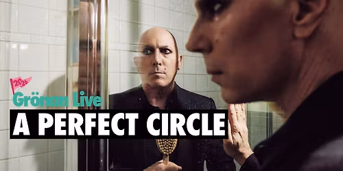 A PERFECT CIRCLE | GR\u00d6NAN LIVE 2026