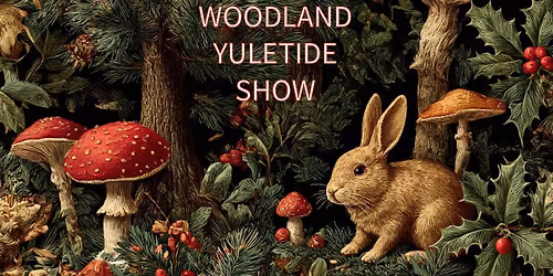 Woodland Yuletide Studio Show - 3 days