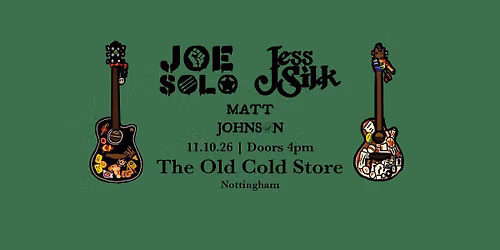 Joe Solo, Jess Silk & Matt Johnson - NOTTINGHAM