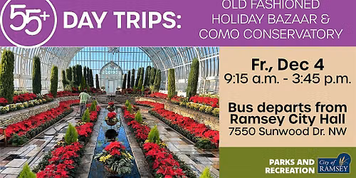 55+ Day Trip: Old Fashioned Holiday Bazaar and Como Conservatory