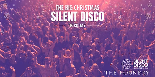 THE BIG CHRISTMAS SILENT DISCO - TORQUAY