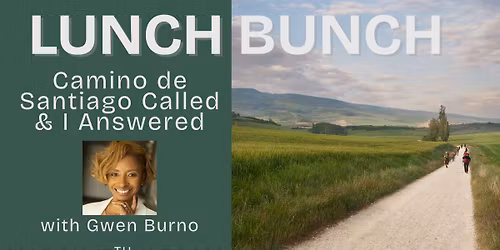 Lunch Bunch - Camino De Santiago Called & I Answered with Gwen Burno