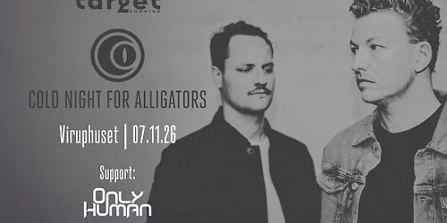 COLD NIGHT FOR ALLIGATORS + ONLY HUMAN