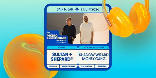 Piknic \u00c9lectronik MTL #6 : Sultan + Shepard (DJ set) \/ Shadow Wizard Money Gang 
