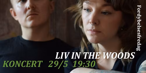Fordybelsesfredag - koncert med LIV IN THE WOODS