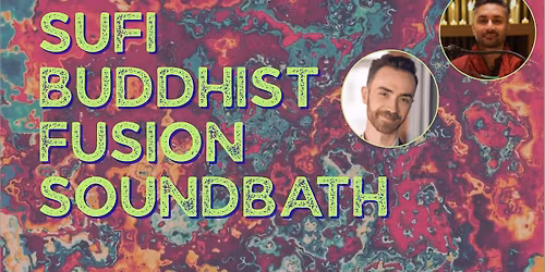 Sufi-Buddhist Fusion Soundbath