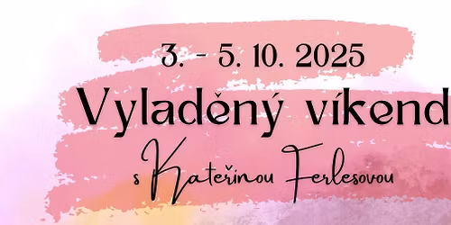 VYLAD\u011aN\u00dd V\u00cdKEND s Kate\u0159inou Ferlesovou
