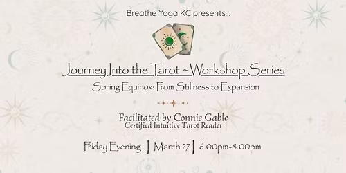 Journey Into the Tarot ~ Workshop Series: Spring Equinox~From Stillness to Expansion