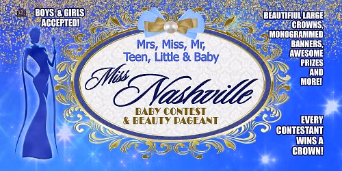 Miss Nashville Pageant - (Baby, Little, Mr., Teen, Miss & Mrs.