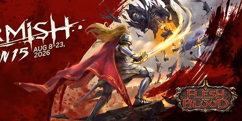 Flesh & Blood: Skirmish Season 15