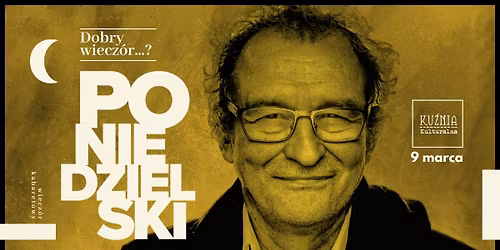 Andrzej Poniedzielski - Dobry wiecz\u00f3r...? \u25cf nowy program \u25cf wiecz\u00f3r kabaretowy \/\/ Warszawa Wilan\u00f3w