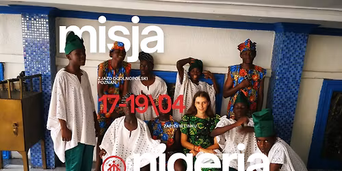 \ud83c\uddf3\ud83c\uddecMisja Nigeria- zjazd og\u00f3lnopolski 17-19.04