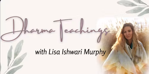 Dharma Teachings with Lisa Ishwari Murphy