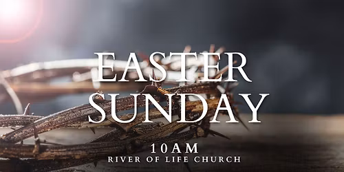 EASTER AT THE RIVER - RIVER OF LIFE CHURCH SHREVEPORT