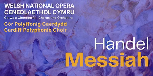 Messiah, Cardiff Polyphonic Choir & Welsh National Opera Cenedlaethol Cymru Chorus and Orchestra