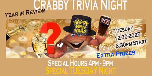Year in Review CRABBY TRIVIA - SPECIAL TUESDAY - 12\/30@6:30pm - Open 4-9pm