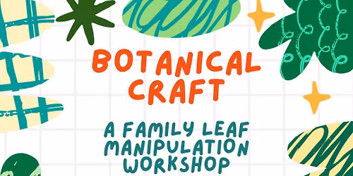 Botanical Craft: A Family Leaf Manipulation Workshop