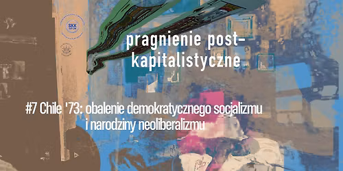 Chile '73 | Seminarium \u201ePragnienie postkapitalistyczne\u201d #7