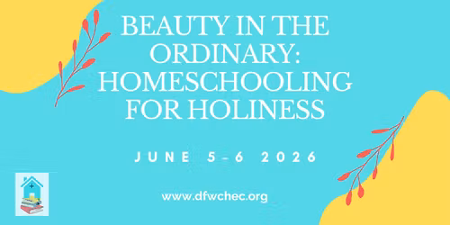 2026 DFW Catholic Home Educators Conference