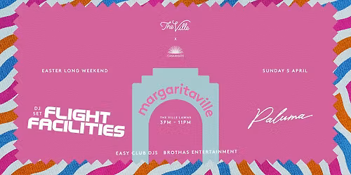 Margaritaville - Easter Long Weekend ft. Flight Facilities + Paluma