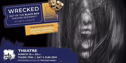 Wrecked - Out of the Black Box Theatre Residency at Arts Garage by Wreckio Ensemble Theatre Company