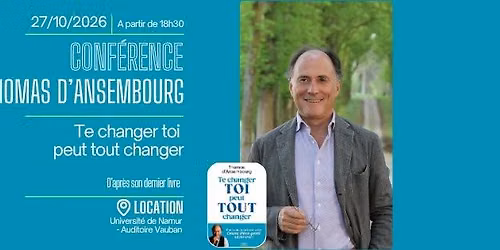 Conf\u00e9rence Thomas d'Ansembourg 'Te changer toi peut tout changer'
