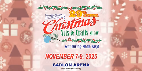 29th Annual Barrie Christmas Arts & Crafts Show & Sale - Day 3