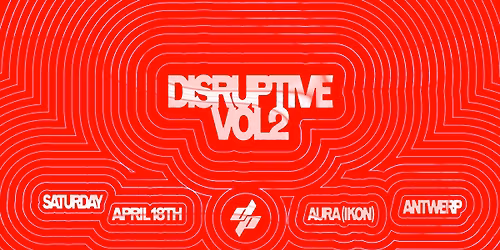 Disruptive @ Club Aura (Ikon Antwerp)
