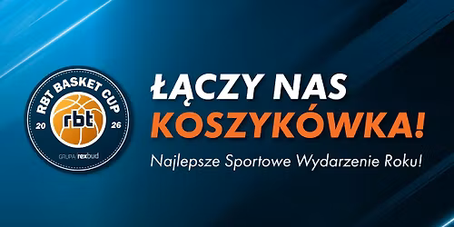 RBT Basket Cup - \u0141\u0104CZY NAS KOSZYK\u00d3WKA! Najlepsze Sportowe Wydarzenie Roku!