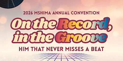 MSHIMA Annual Convention - On the Record, in the Groove: HIM That Never Misses a Beat