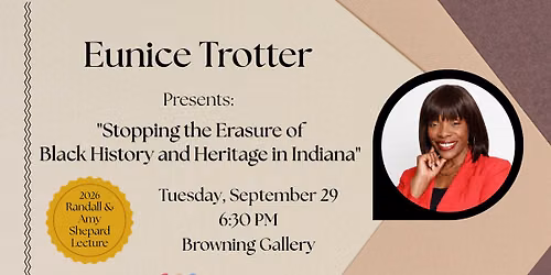 Stopping the Erasure of Black History and Heritage in Indiana presented by Eunice Trotter
