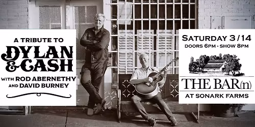 A Tribute to Dylan & Cash with Rod Abernethy and David Burney