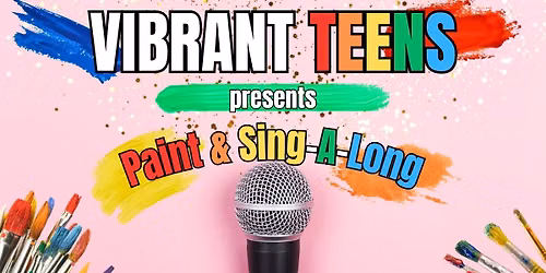 VIBRANT TEENS: Paint & Sing-A-Long