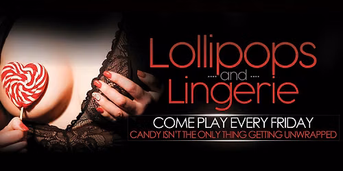 Lollipops & Lingerie @ Sapphire 39 Every Friday!