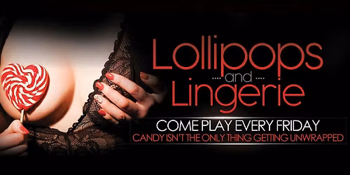 Lollipops & Lingerie @ Sapphire 39 Every Friday!