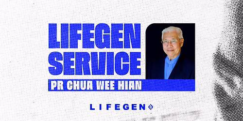 LIFEGEN SERVICE WITH PR CHUA WEE HIAN
