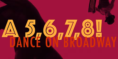 A 5, 6, 7, 8! Dance on Broadway