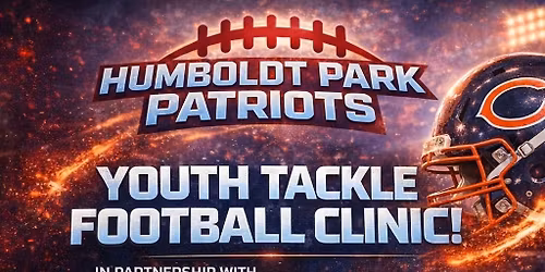 Youth Football Skills Clinic presented by the Humboldt Park Patriots with the Chicago Bears!