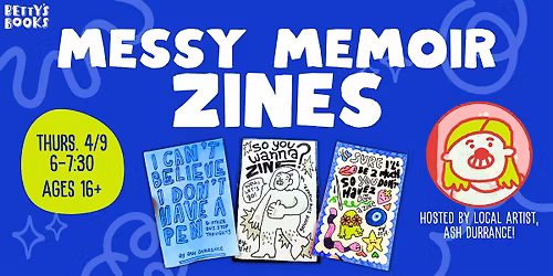 Messy Memoir Zines with Ash Durrance!