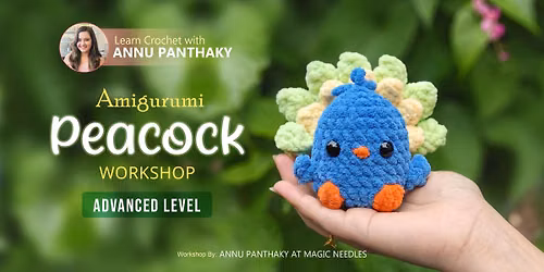 Crochet Peacock Workshop (Advanced Amigurumi)